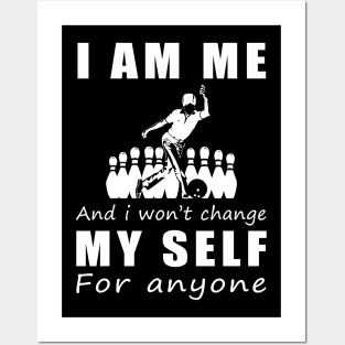 bowling I am me and i won't change my self for anyone Posters and Art